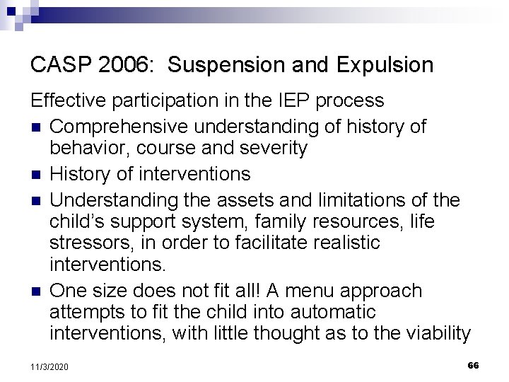 CASP 2006: Suspension and Expulsion Effective participation in the IEP process n Comprehensive understanding