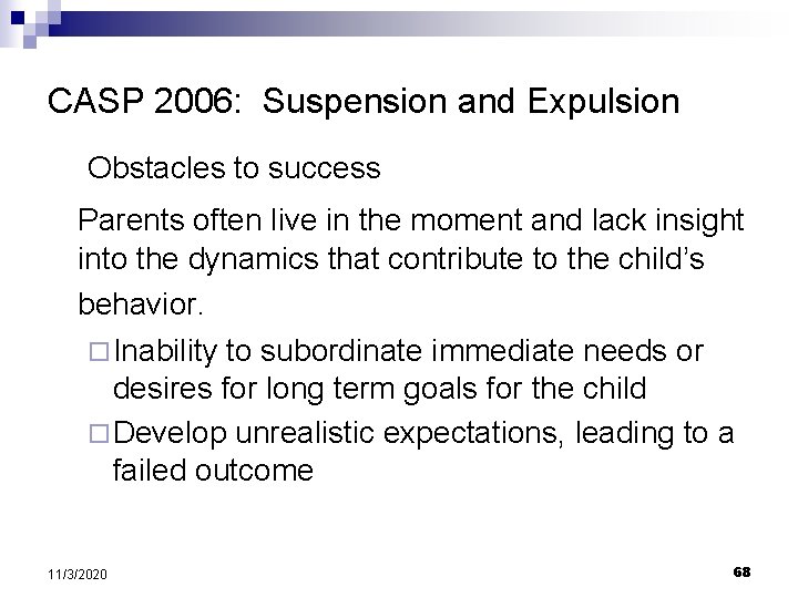 CASP 2006: Suspension and Expulsion Obstacles to success Parents often live in the moment