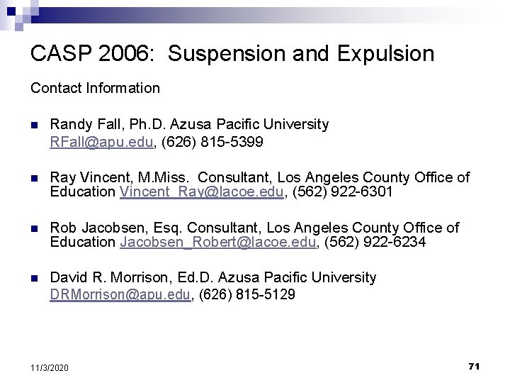 CASP 2006: Suspension and Expulsion Contact Information n Randy Fall, Ph. D. Azusa Pacific
