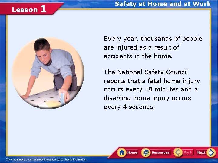 Lesson 1 Safety at Home and at Work Every year, thousands of people are