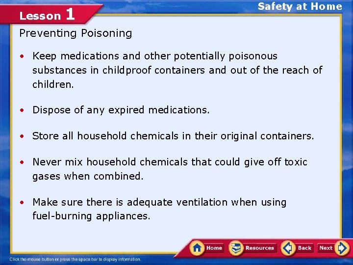 Lesson 1 Safety at Home Preventing Poisoning • Keep medications and other potentially poisonous