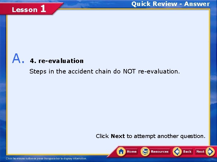 Lesson A. 1 Quick Review - Answer 4. re-evaluation Steps in the accident chain