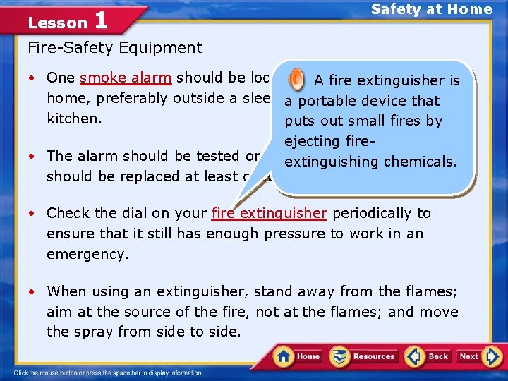 Lesson 1 Safety at Home Fire-Safety Equipment • One smoke alarm should be located