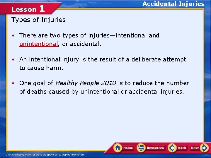 Lesson 1 Accidental Injuries Types of Injuries • There are two types of injuries—intentional