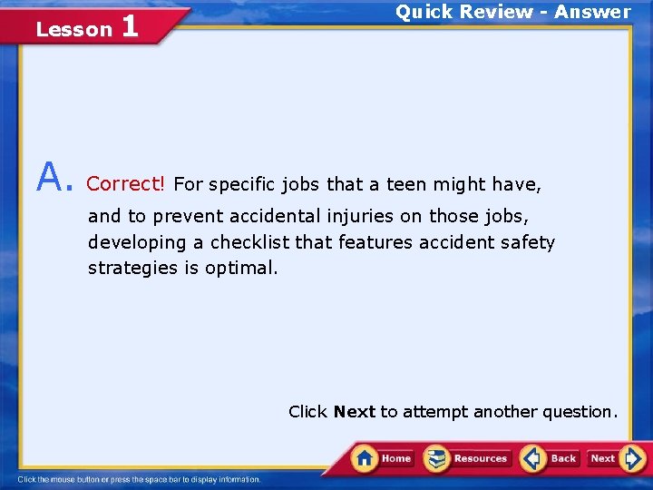 Lesson 1 Quick Review - Answer A. Correct! For specific jobs that a teen