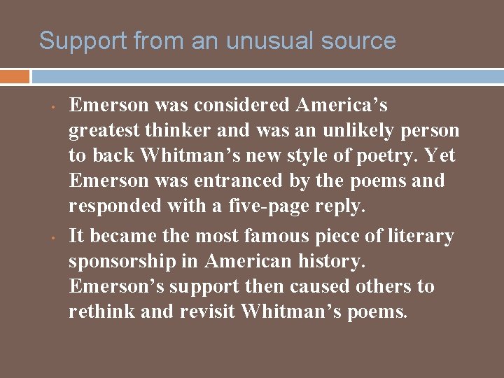 Support from an unusual source • • Emerson was considered America’s greatest thinker and