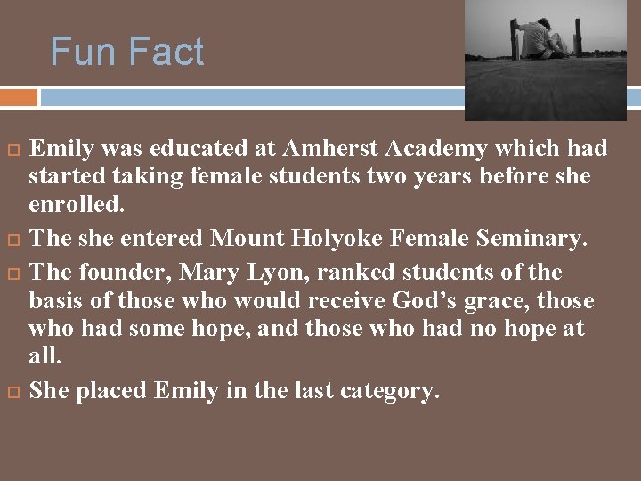 Fun Fact Emily was educated at Amherst Academy which had started taking female students