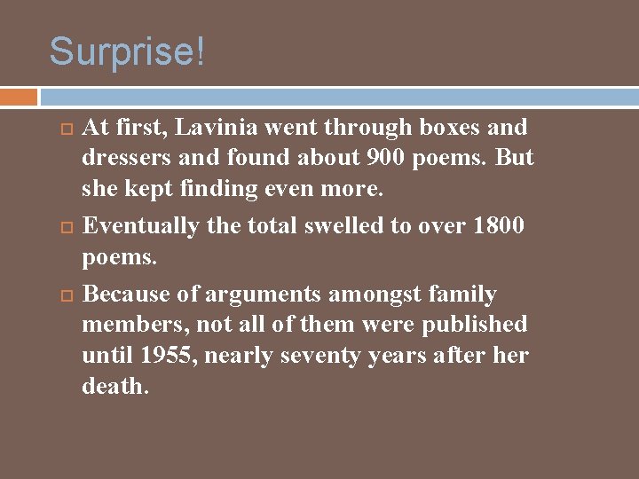 Surprise! At first, Lavinia went through boxes and dressers and found about 900 poems.