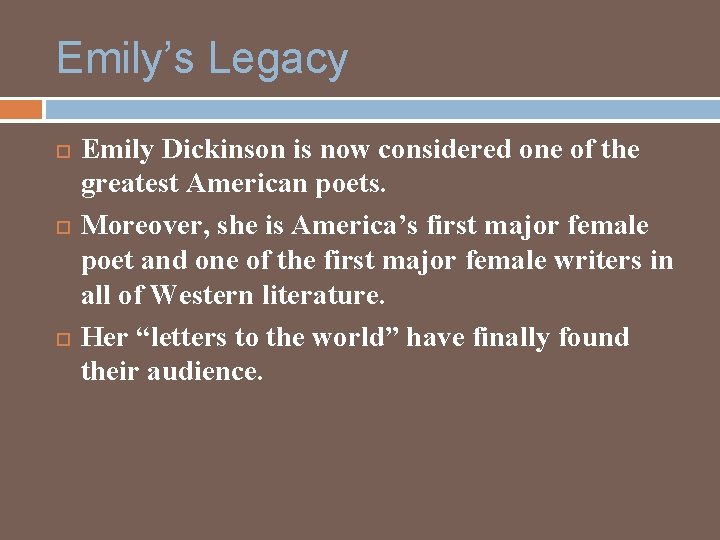 Emily’s Legacy Emily Dickinson is now considered one of the greatest American poets. Moreover,