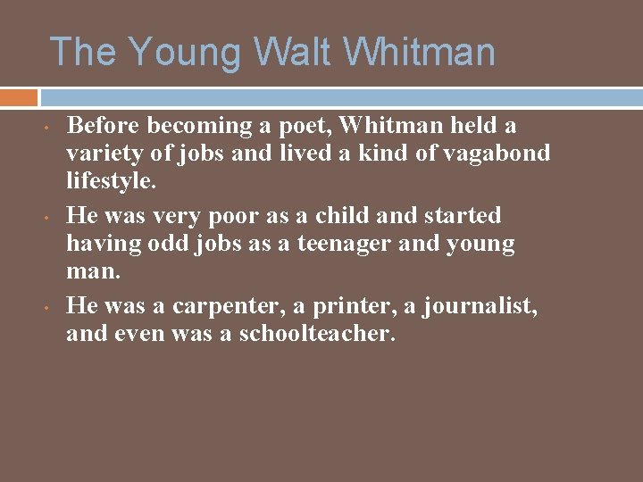 The Young Walt Whitman • • • Before becoming a poet, Whitman held a