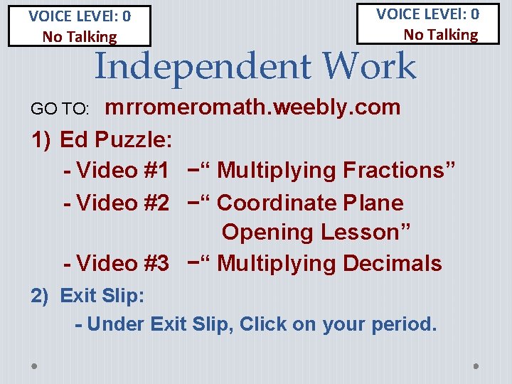 VOICE LEVEl: 0 No Talking Independent Work mrromeromath. weebly. com 1) Ed Puzzle: -