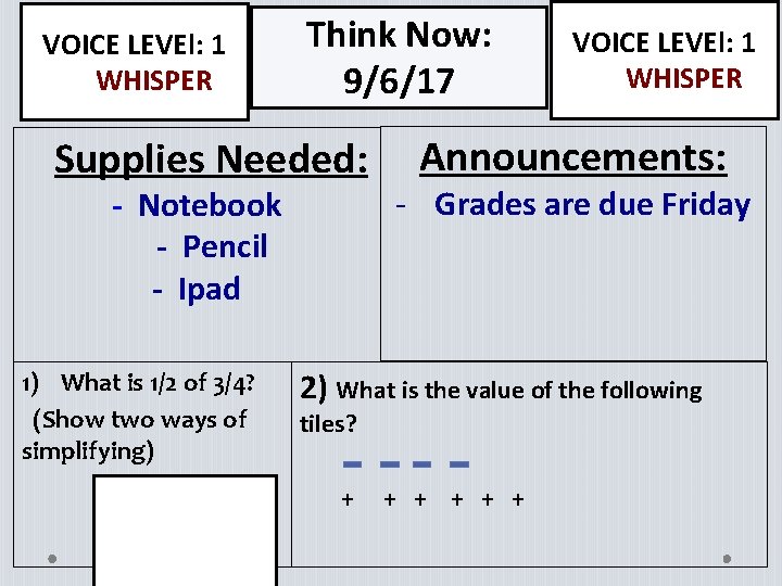 VOICE LEVEl: 1 WHISPER Think Now: 9/6/17 Supplies Needed: - Notebook - Pencil -