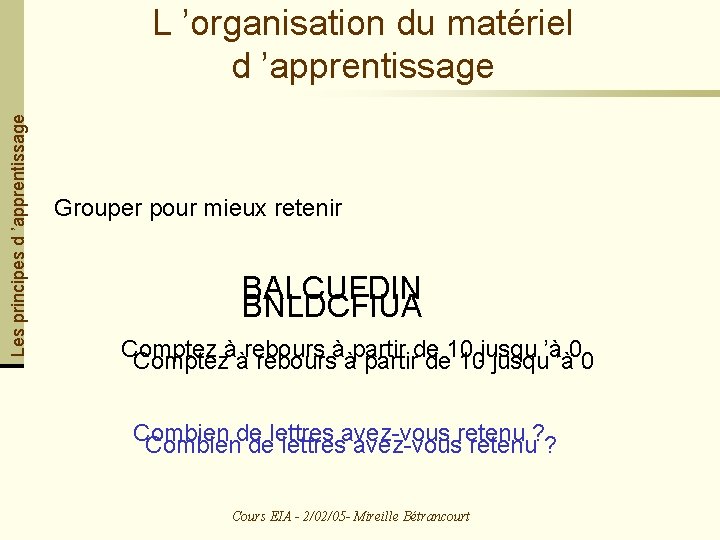 Les principes d ’apprentissage L ’organisation du matériel d ’apprentissage Grouper pour mieux retenir