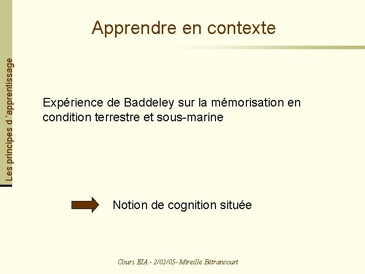 Les principes d ’apprentissage Apprendre en contexte Expérience de Baddeley sur la mémorisation en Les principes d ’apprentissage Apprendre en contexte Expérience de Baddeley sur la mémorisation en