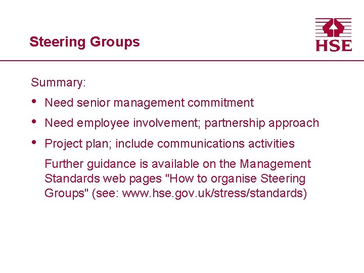 Steering Groups Summary: • • • Need senior management commitment Need employee involvement; partnership