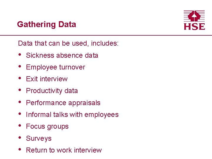 Gathering Data that can be used, includes: • • • Sickness absence data Employee