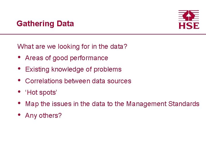 Gathering Data What are we looking for in the data? • • • Areas