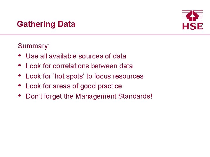 Gathering Data Summary: • Use all available sources of data • Look for correlations