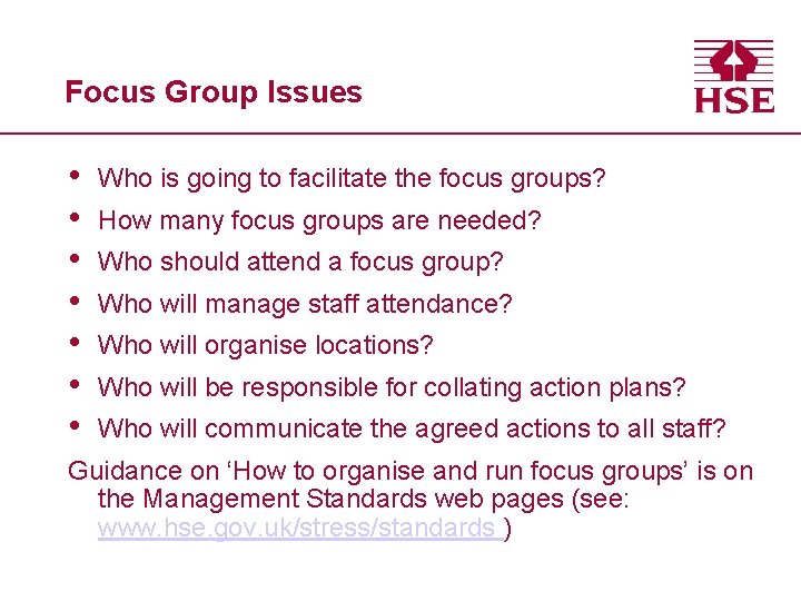 Focus Group Issues • • Who is going to facilitate the focus groups? How