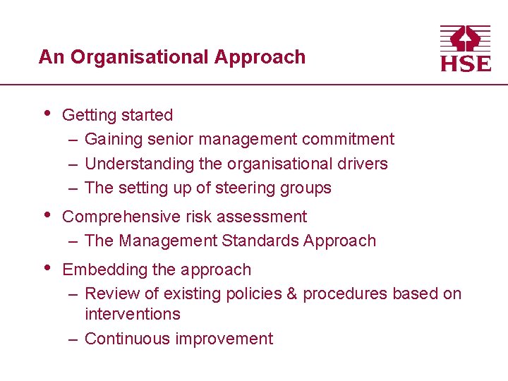 An Organisational Approach • Getting started – Gaining senior management commitment – Understanding the