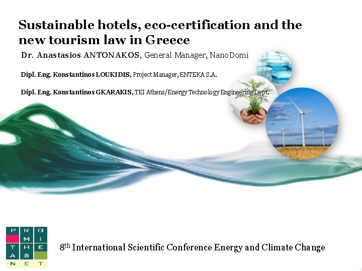 Sustainable hotels, eco-certification and the new tourism law in Greece Dr. Anastasios ANTONAKOS, General