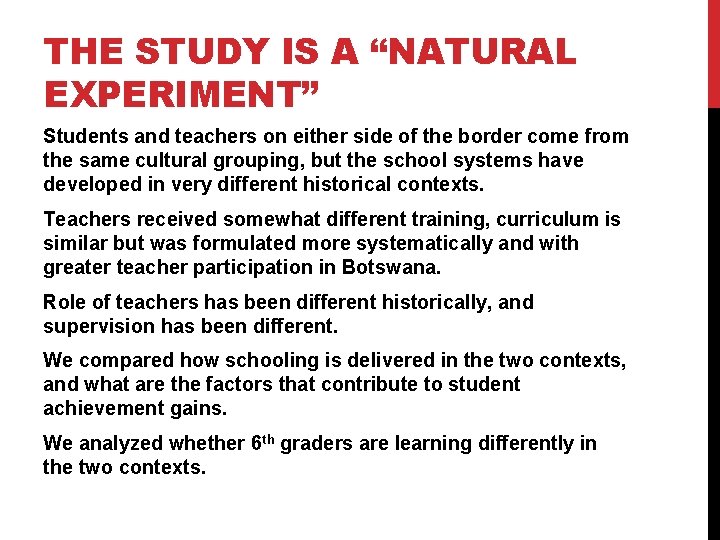 THE STUDY IS A “NATURAL EXPERIMENT” Students and teachers on either side of the