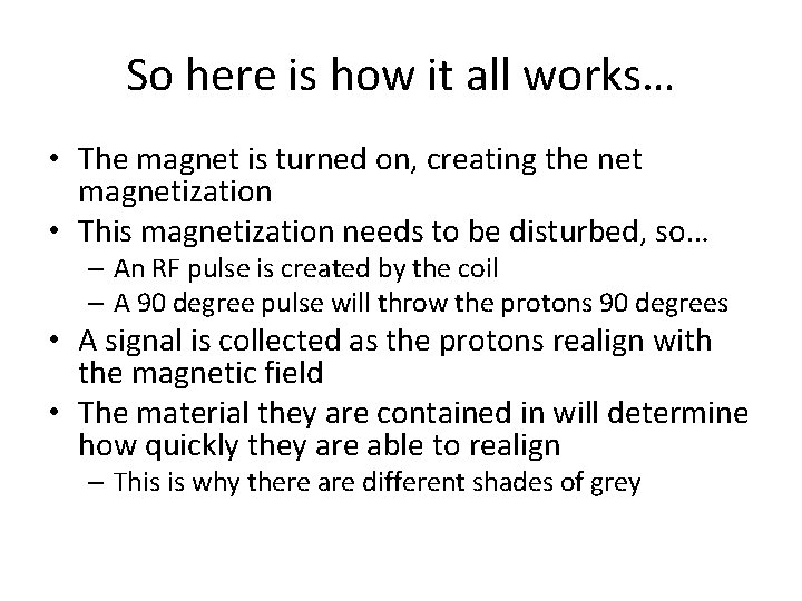 So here is how it all works… • The magnet is turned on, creating