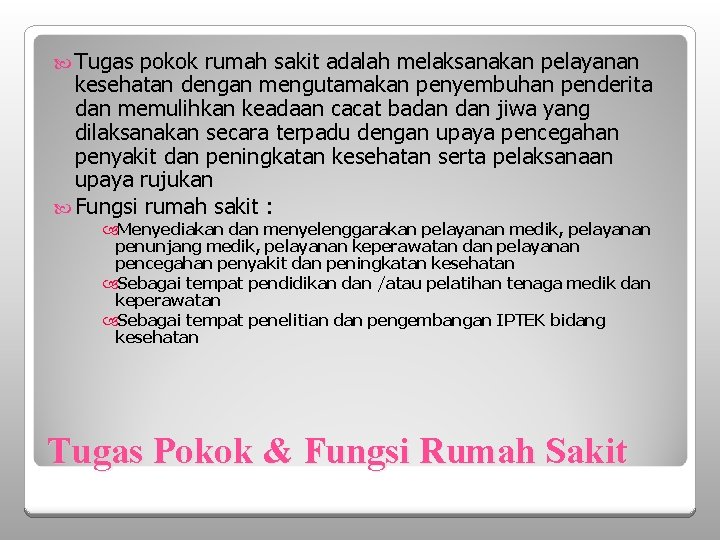  Tugas pokok rumah sakit adalah melaksanakan pelayanan kesehatan dengan mengutamakan penyembuhan penderita dan