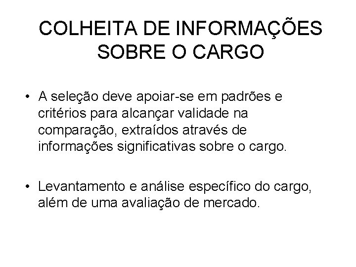 COLHEITA DE INFORMAÇÕES SOBRE O CARGO • A seleção deve apoiar-se em padrões e