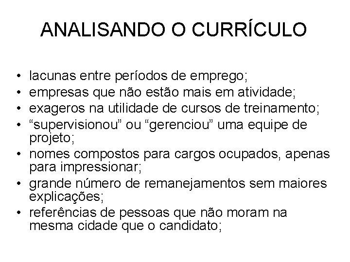 ANALISANDO O CURRÍCULO • • lacunas entre períodos de emprego; empresas que não estão