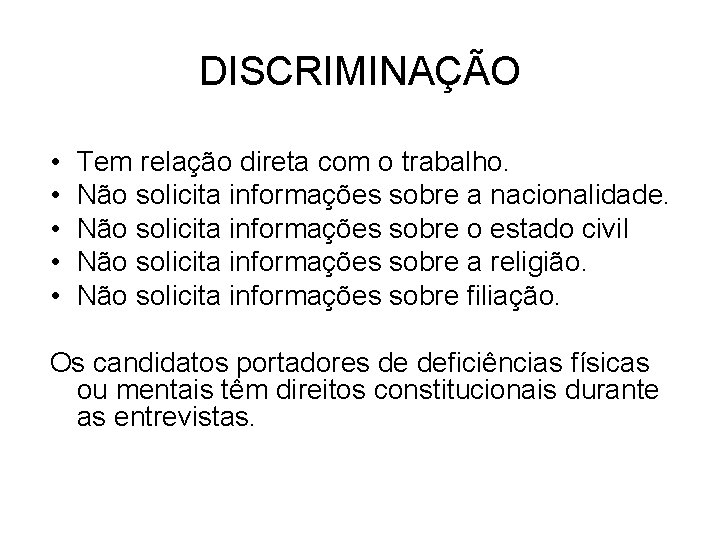 DISCRIMINAÇÃO • • • Tem relação direta com o trabalho. Não solicita informações sobre