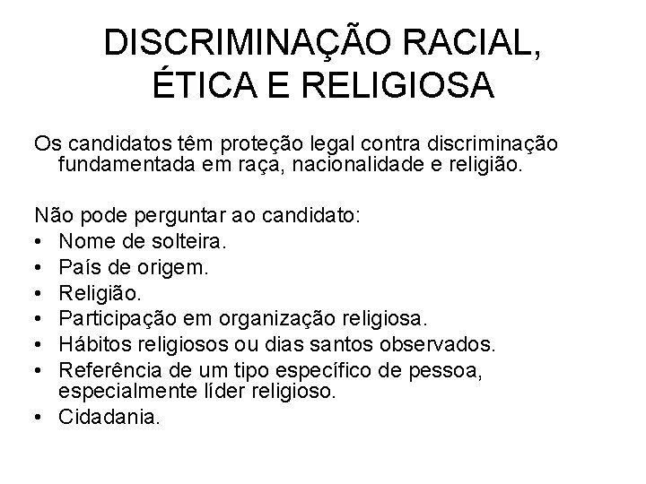 DISCRIMINAÇÃO RACIAL, ÉTICA E RELIGIOSA Os candidatos têm proteção legal contra discriminação fundamentada em