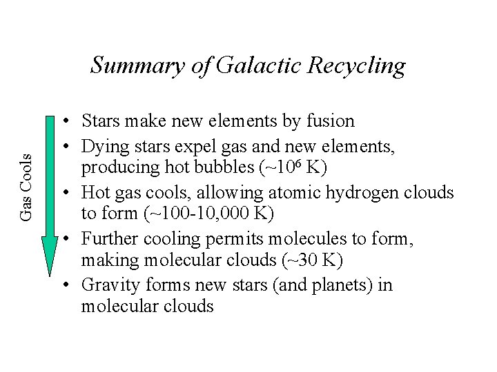 Gas Cools Summary of Galactic Recycling • Stars make new elements by fusion •