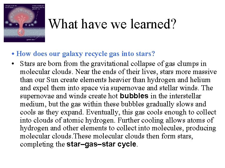 What have we learned? • How does our galaxy recycle gas into stars? •