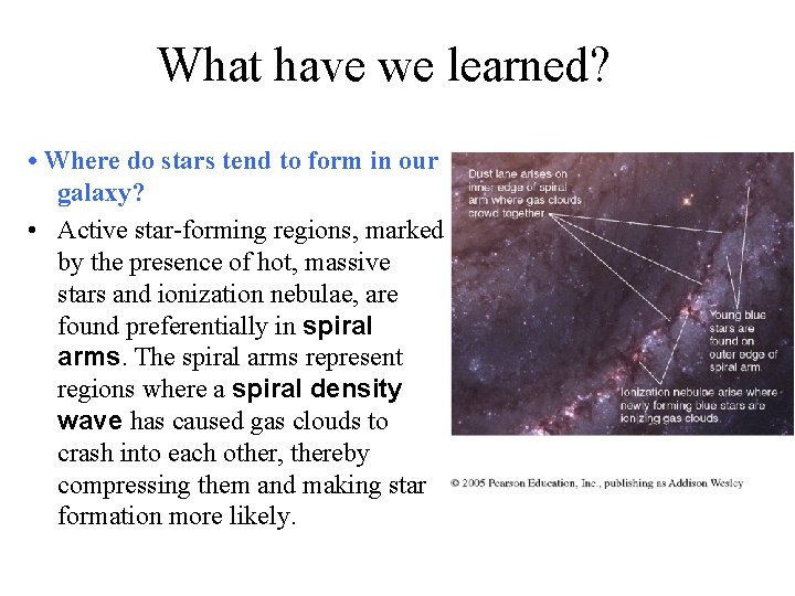 What have we learned? • Where do stars tend to form in our galaxy?