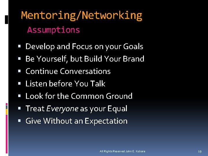 Mentoring/Networking Assumptions Develop and Focus on your Goals Be Yourself, but Build Your Brand