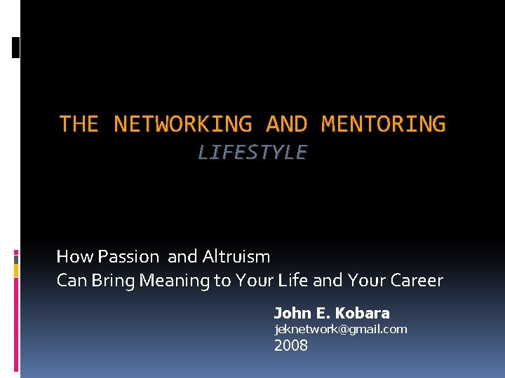 THE NETWORKING AND MENTORING LIFESTYLE How Passion and Altruism Can Bring Meaning to Your