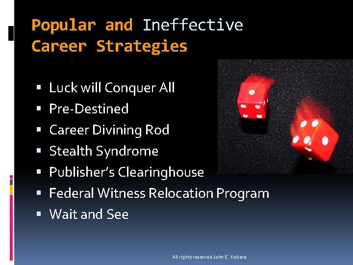 Popular and Ineffective Career Strategies Luck will Conquer All Pre-Destined Career Divining Rod Stealth
