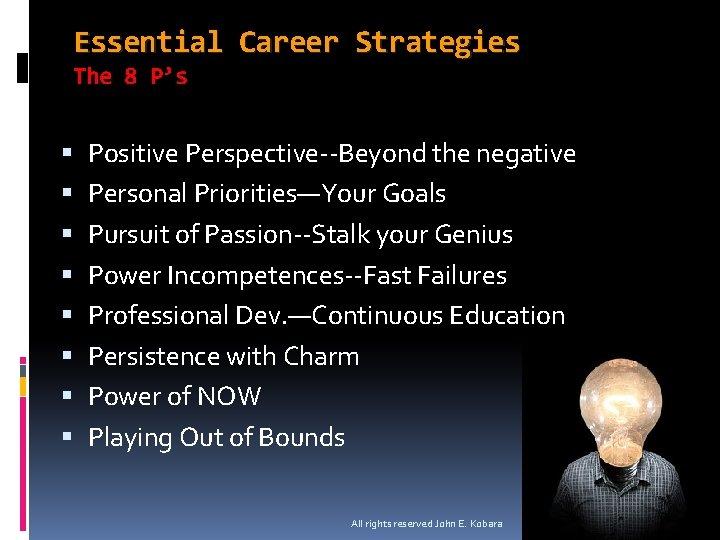 Essential Career Strategies The 8 P’s Positive Perspective--Beyond the negative Personal Priorities—Your Goals Pursuit