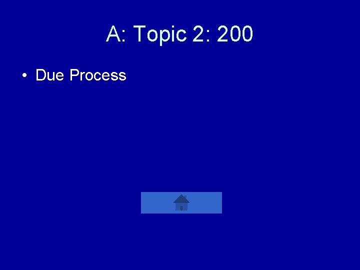 A: Topic 2: 200 • Due Process 