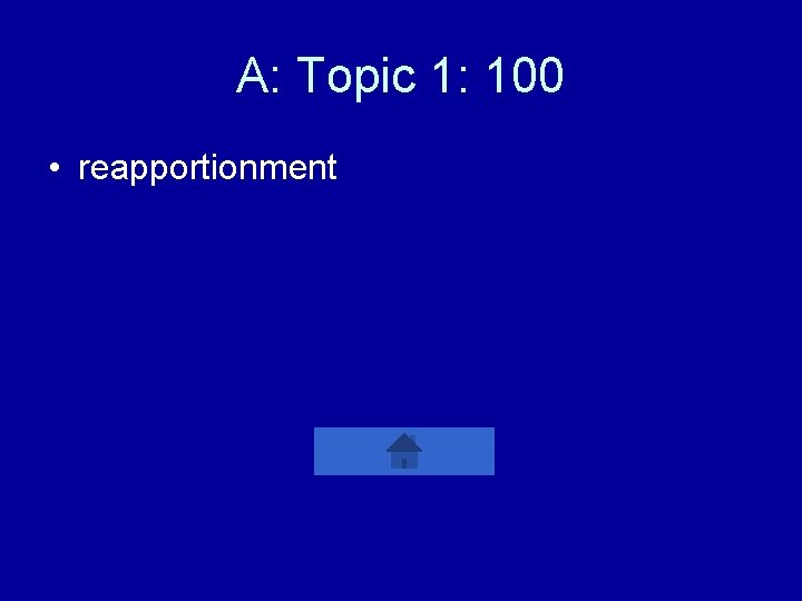 A: Topic 1: 100 • reapportionment 