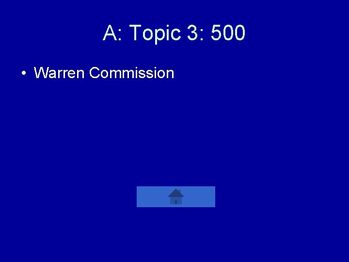 A: Topic 3: 500 • Warren Commission 