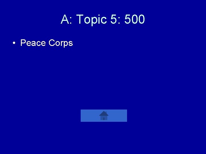 A: Topic 5: 500 • Peace Corps 