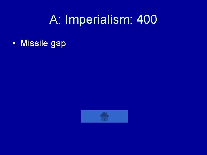 A: Imperialism: 400 • Missile gap 