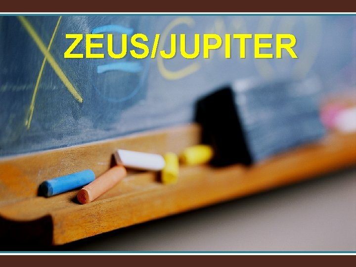 ZEUS/JUPITER 