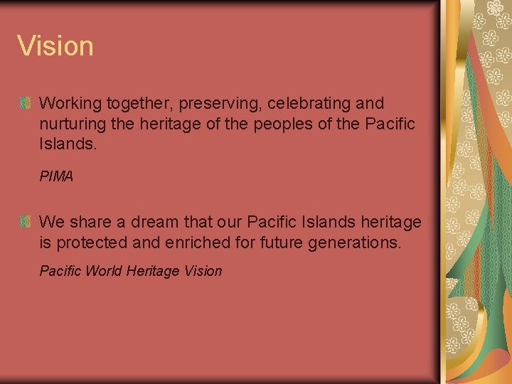 Vision Working together, preserving, celebrating and nurturing the heritage of the peoples of the