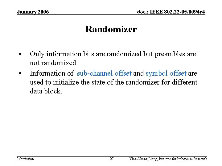 January 2006 doc. : IEEE 802. 22 -05/0094 r 4 Randomizer • • Only January 2006 doc. : IEEE 802. 22 -05/0094 r 4 Randomizer • • Only