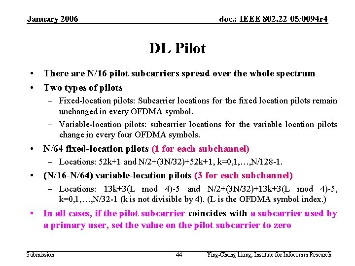 January 2006 doc. : IEEE 802. 22 -05/0094 r 4 DL Pilot • There