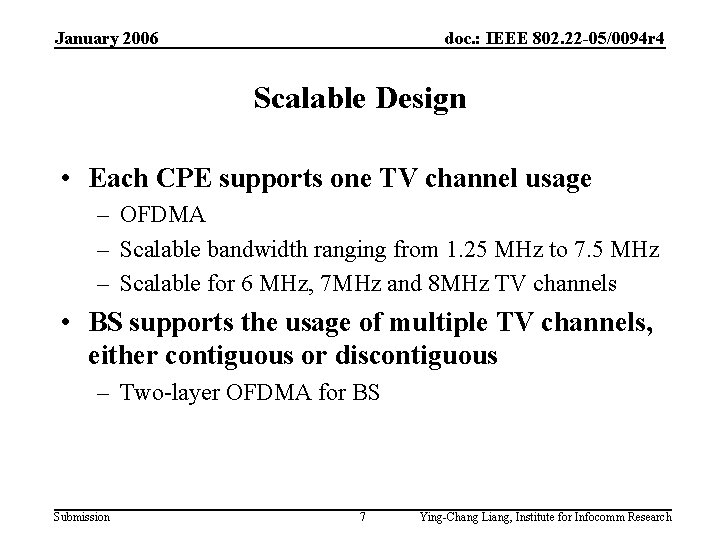 January 2006 doc. : IEEE 802. 22 -05/0094 r 4 Scalable Design • Each