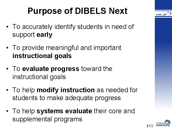Purpose of DIBELS Next • To accurately identify students in need of support early Purpose of DIBELS Next • To accurately identify students in need of support early